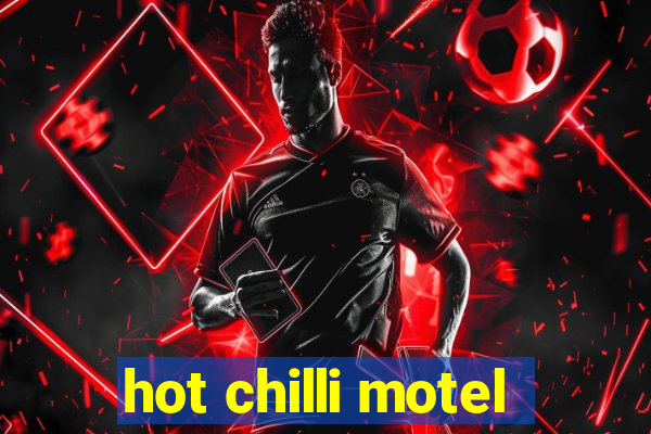 hot chilli motel